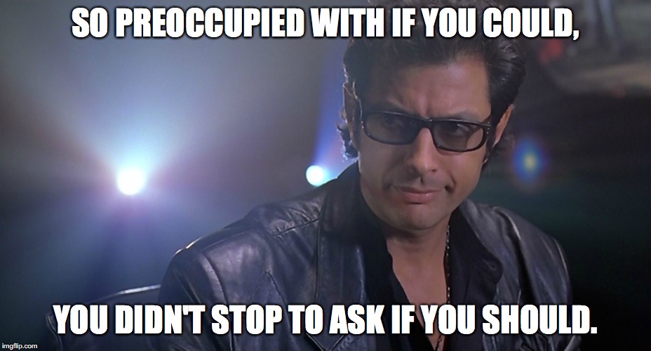 Jeff Goldblum could should meme